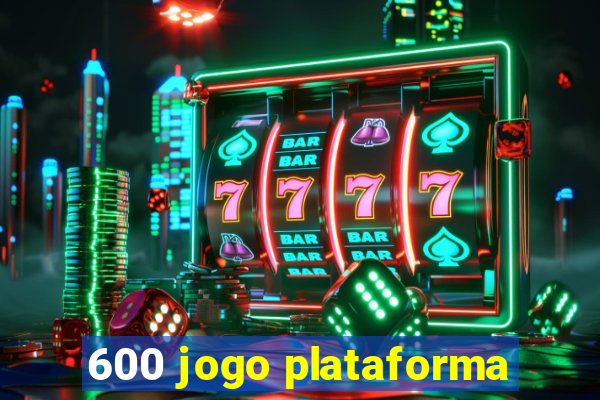 600 jogo plataforma